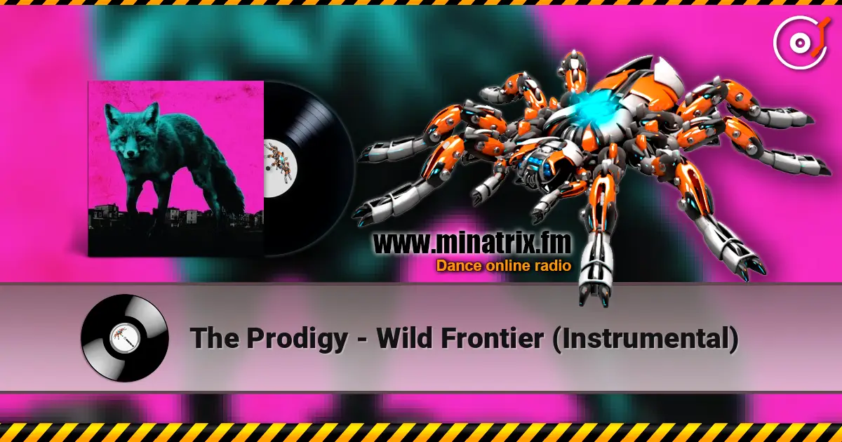 The Prodigy - Wild Frontier (Instrumental) listen online in high quality | Minatrix.FM