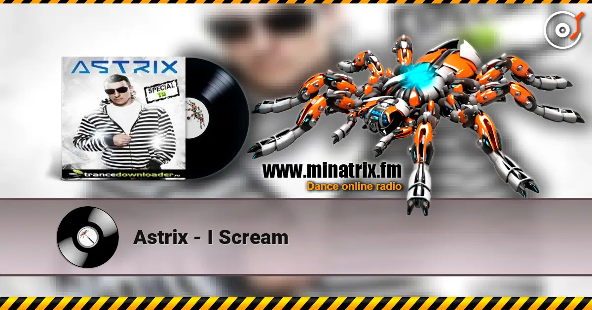 Astrix - I Scream listen online in high quality | Minatrix.FM