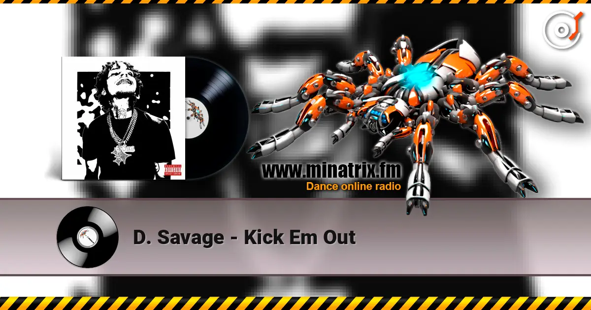 D. Savage - Kick Em Out listen online in high quality | Minatrix.FM
