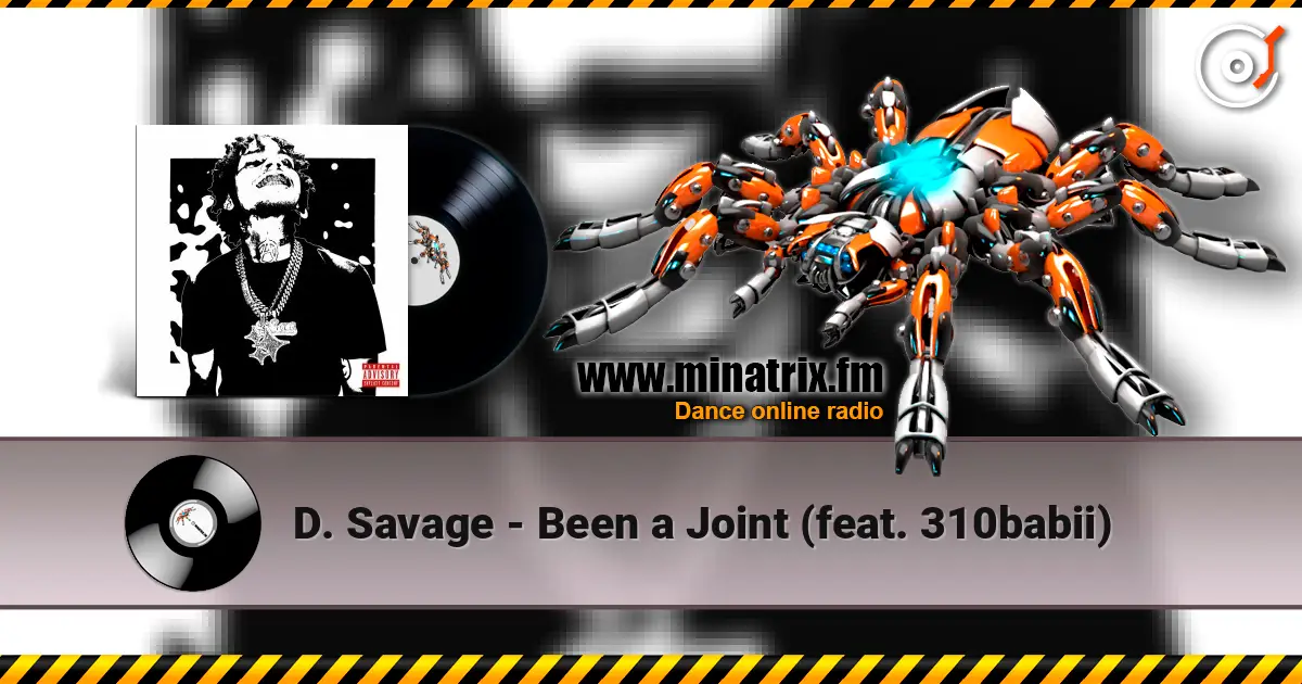 D. Savage - Been a Joint (feat. 310babii) listen online in high quality | Minatrix.FM
