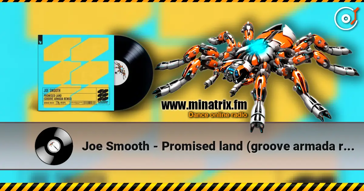 Joe Smooth - Promised land (groove armada remix) listen online in high quality | Minatrix.FM