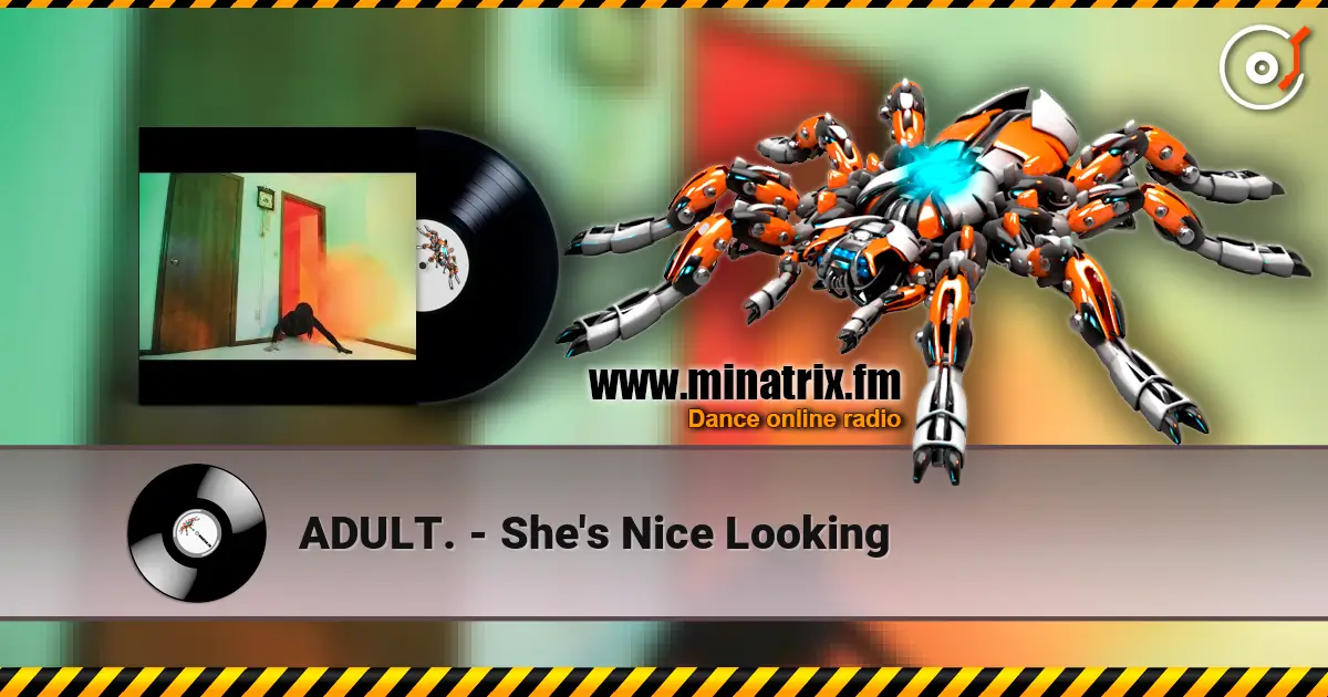 ADULT. - She's Nice Looking listen online in high quality | Minatrix.FM