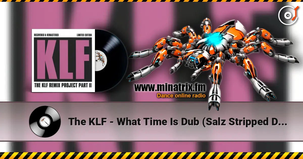 The KLF - What Time Is Dub  (Salz Stripped Down Acid Dub) listen online in high quality | Minatrix.FM