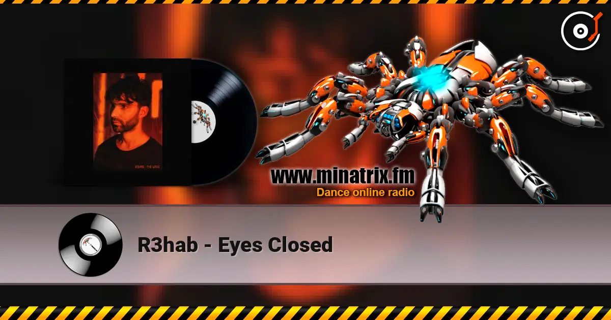 R3hab - Eyes Closed listen online in high quality | Minatrix.FM