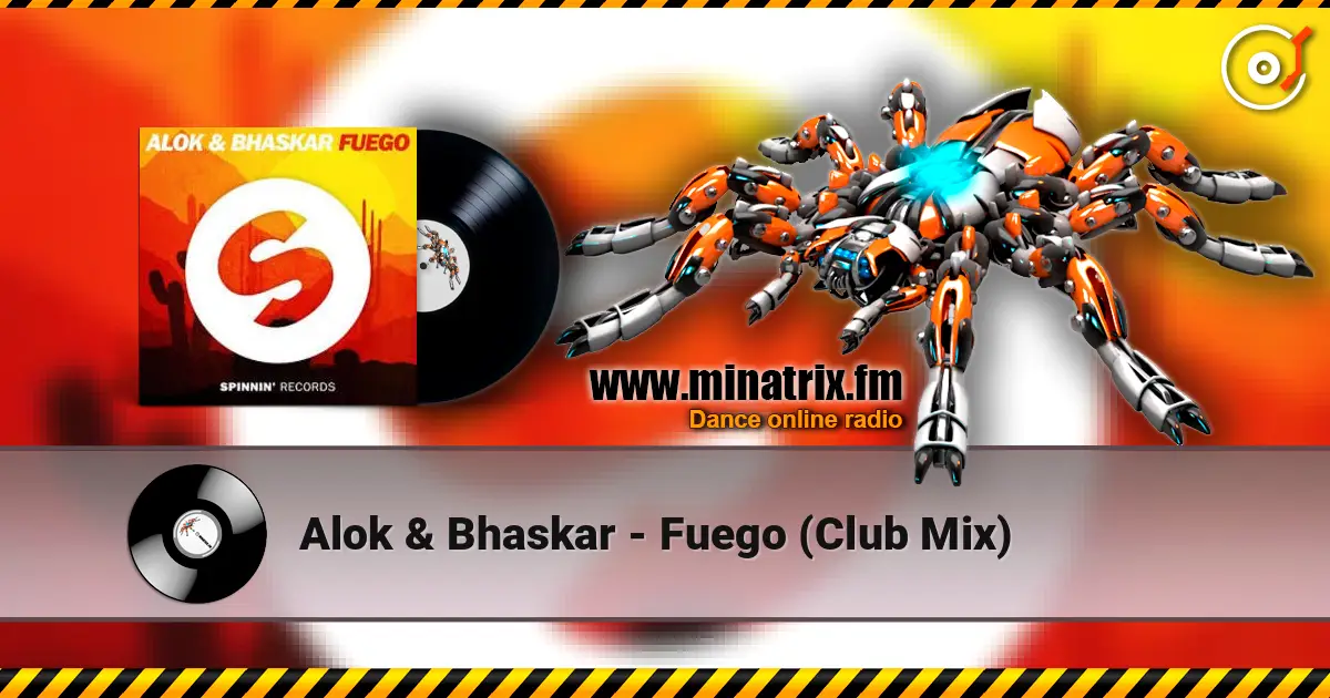 Alok & Bhaskar - Fuego (Club Mix) listen online in high quality | Minatrix.FM