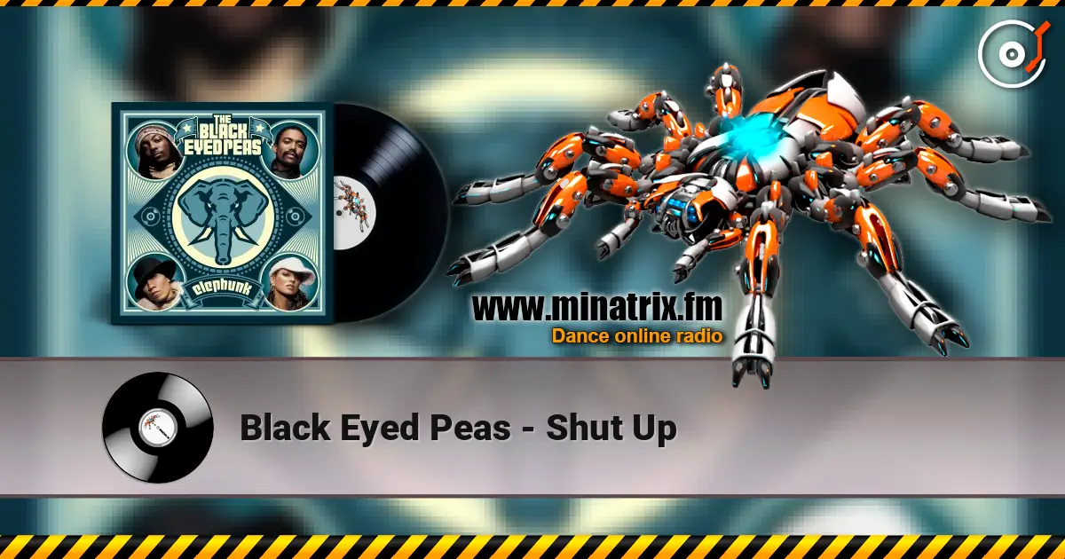 Black Eyed Peas - Shut Up listen online in high quality | Minatrix.FM