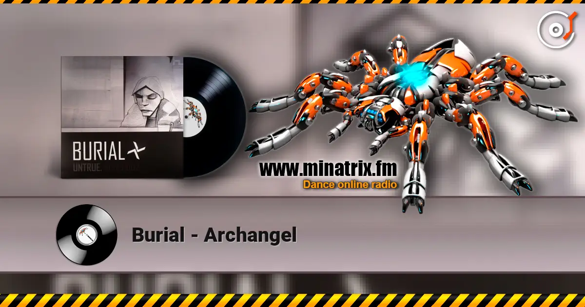 Burial - Archangel listen online in high quality | Minatrix.FM