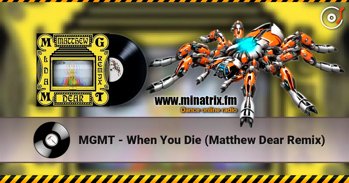MGMT - When You Die (Matthew Dear Remix) listen online in high quality | Minatrix.FM