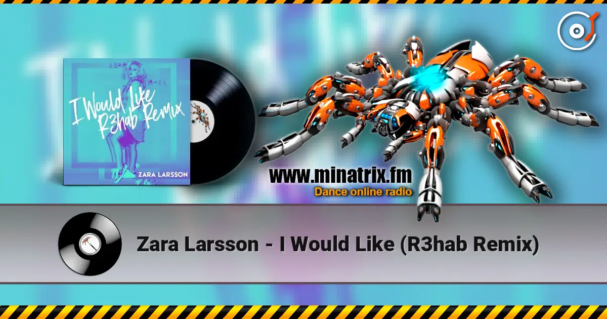 Zara Larsson - I Would Like (R3hab Remix) listen online in high quality | Minatrix.FM