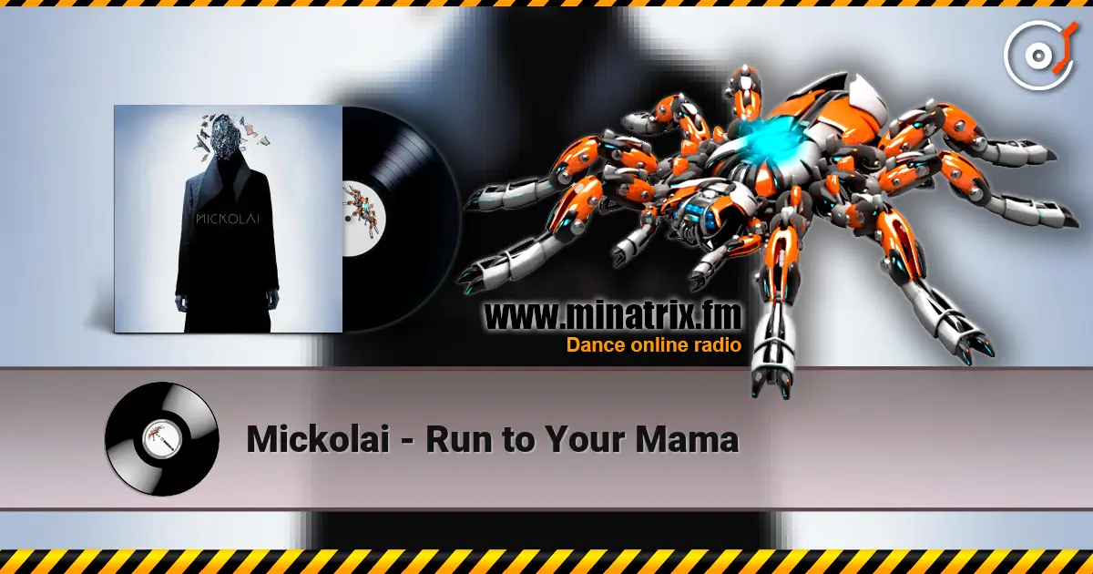 Mickolai - Run to Your Mama listen online in high quality | Minatrix.FM