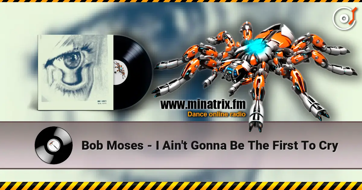 Bob Moses - I Ain't Gonna Be The First To Cry listen online in high quality | Minatrix.FM