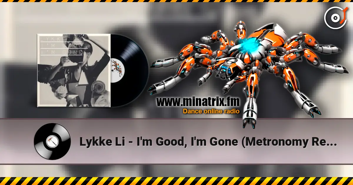 Lykke Li - I'm Good, I'm Gone (Metronomy Remix) listen online in high quality | Minatrix.FM