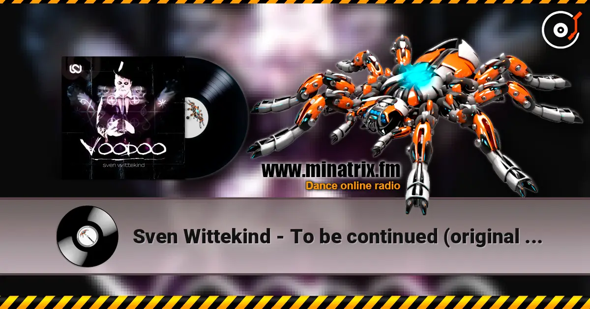 Sven Wittekind - To be continued (original mix) listen online in high quality | Minatrix.FM