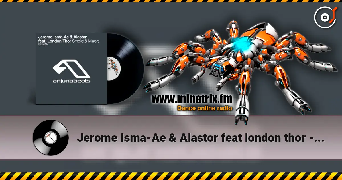 Jerome Isma-Ae & Alastor feat london thor - Smoke and mirrors listen online in high quality | Minatrix.FM