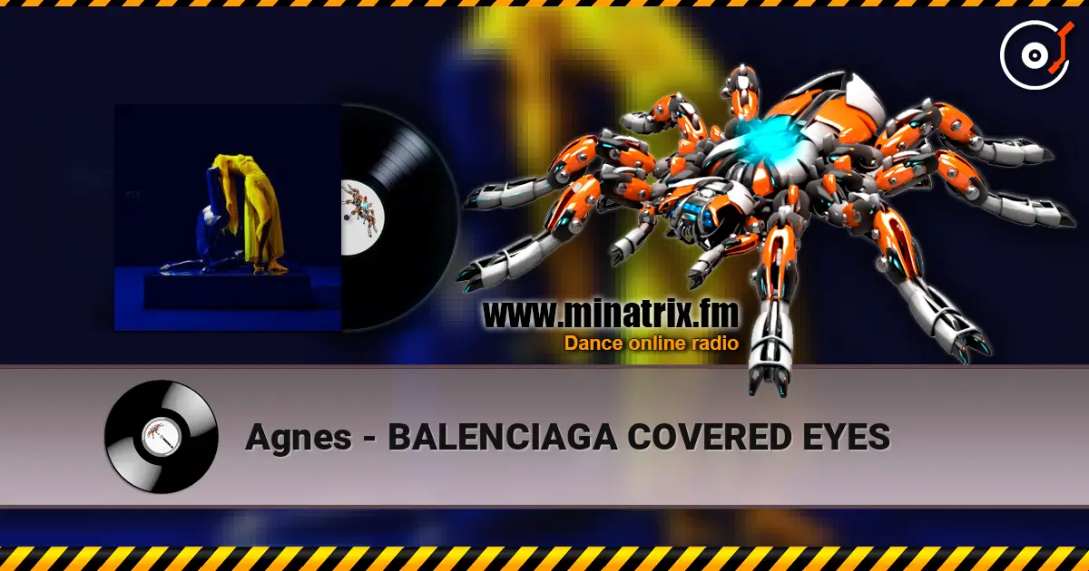 Agnes - BALENCIAGA COVERED EYES listen online in high quality | Minatrix.FM