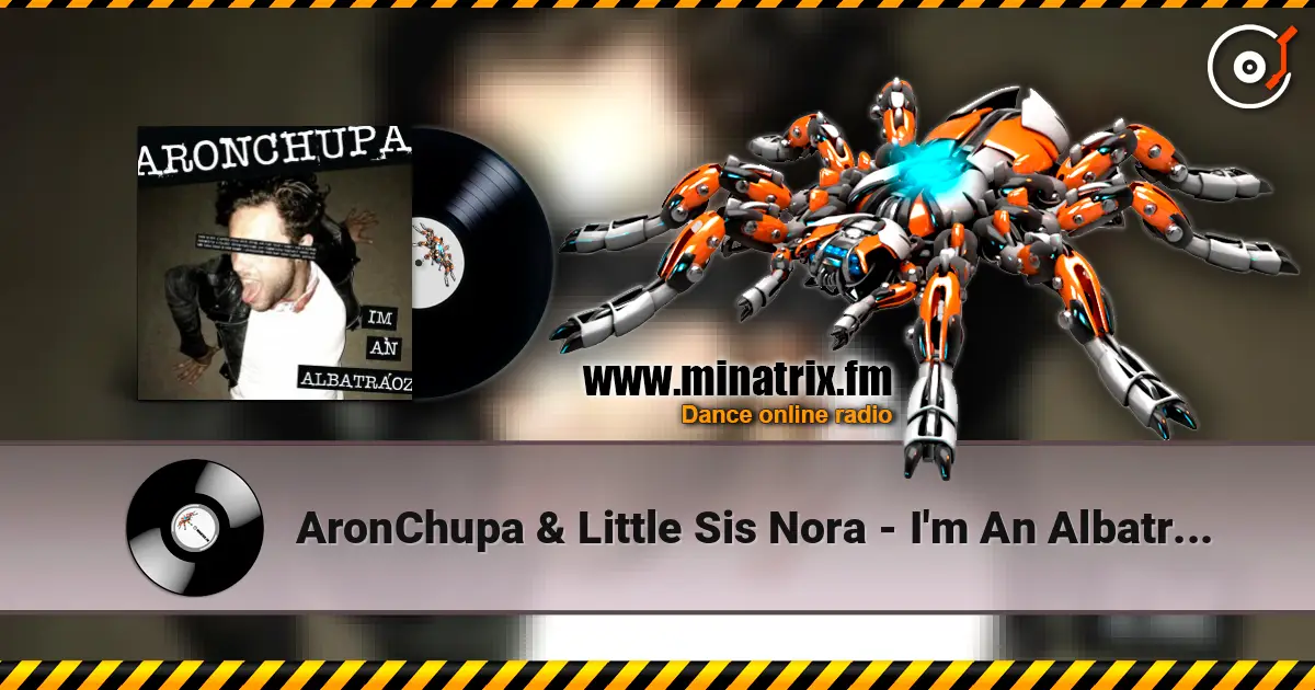 AronChupa & Little Sis Nora - I'm An Albatraoz listen online in high quality | Minatrix.FM