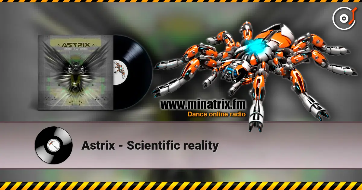 Astrix - Scientific reality listen online in high quality | Minatrix.FM