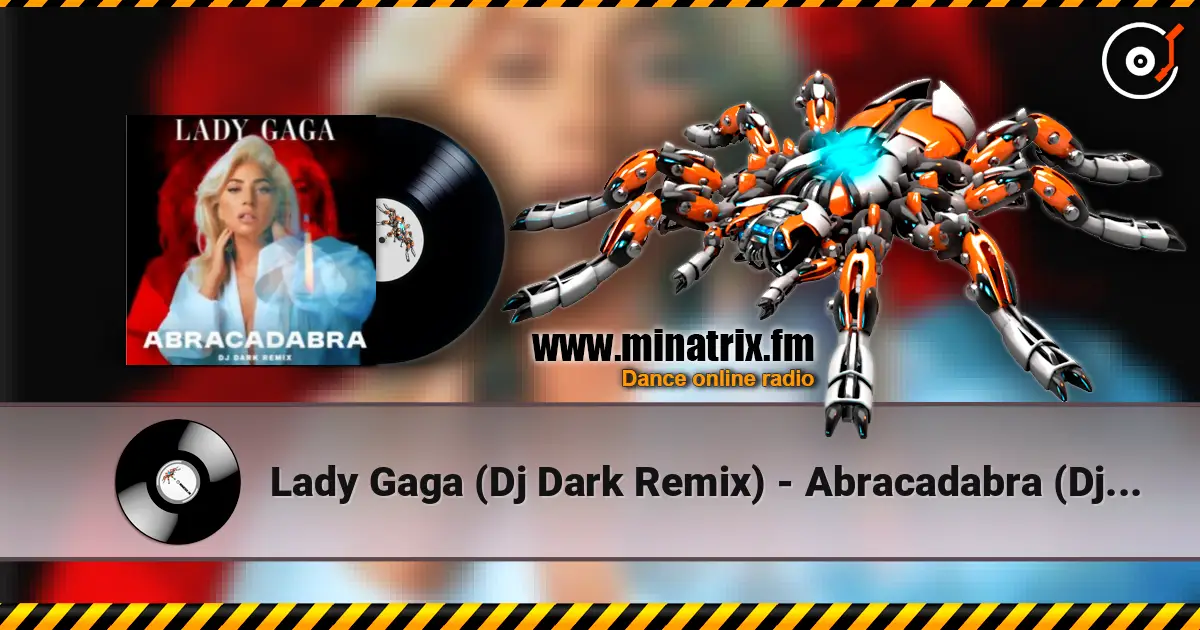 Lady  Gaga (Dj Dark Remix) - Abracadabra (Dj Dark Remix) listen online in high quality | Minatrix.FM