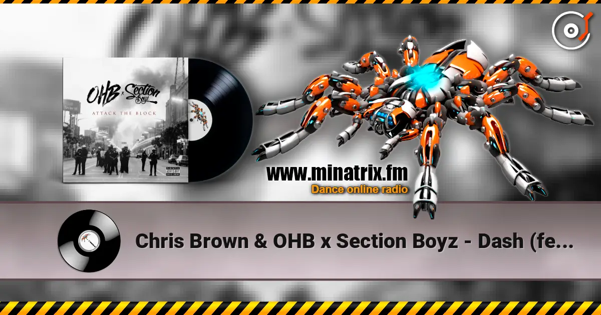 Chris Brown & OHB x Section Boyz - Dash (feat. Section Boyz & OHB) listen online in high quality | Minatrix.FM