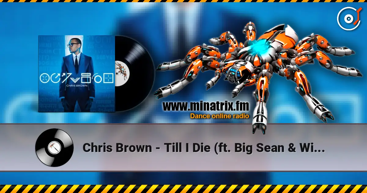 Chris Brown - Till I Die (ft. Big Sean & Wiz Khalifa) listen online in high quality | Minatrix.FM