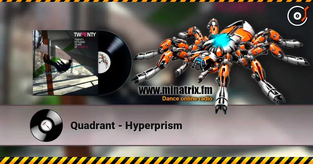 Quadrant - Hyperprism listen online in high quality | Minatrix.FM