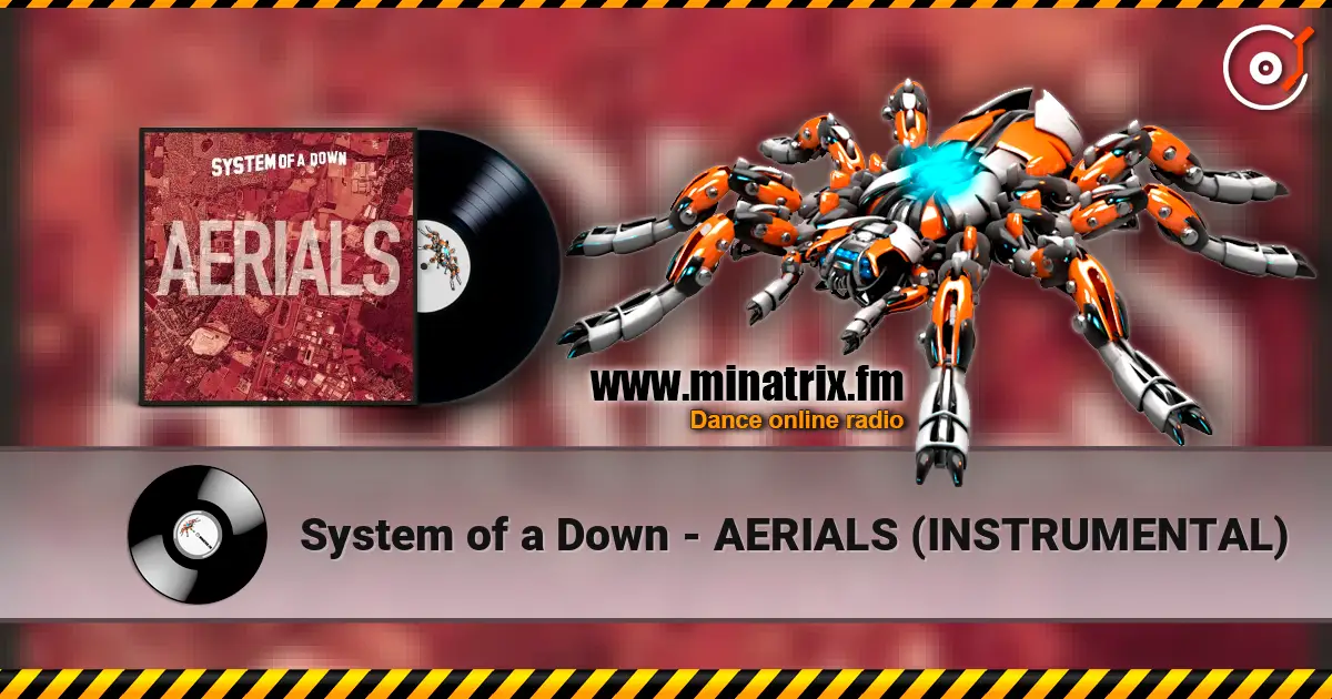 System of a Down - AERIALS (INSTRUMENTAL) listen online in high quality | Minatrix.FM