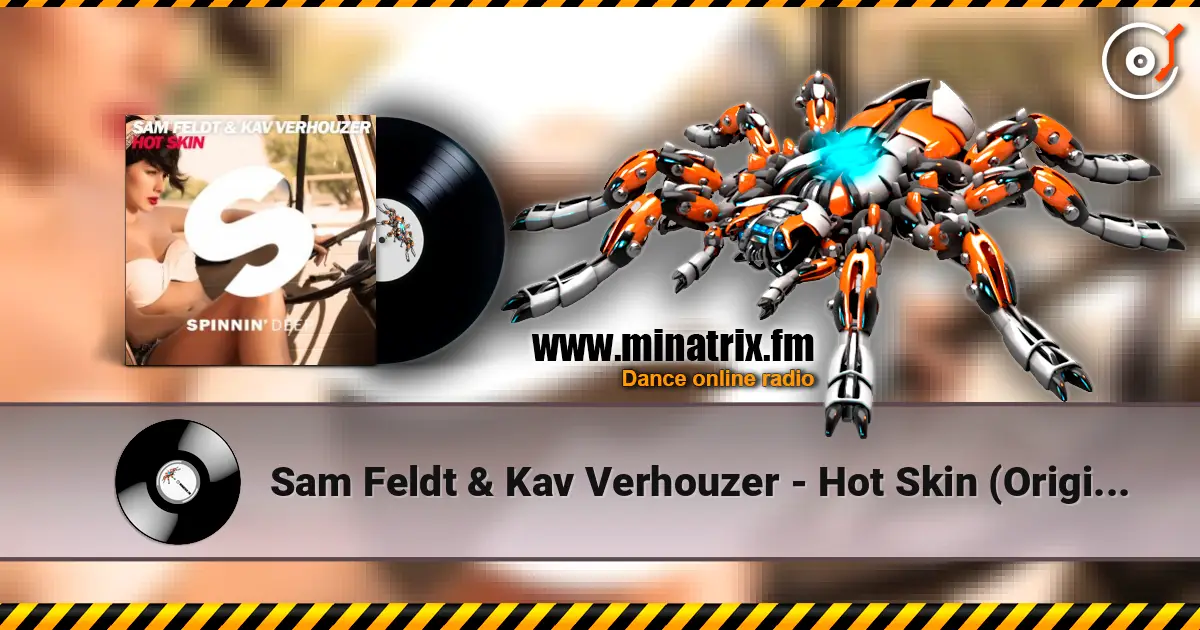 Sam Feldt & Kav Verhouzer - Hot Skin (Original Mix) listen online in high quality | Minatrix.FM