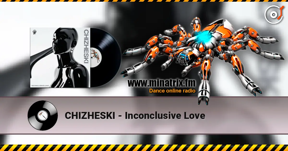 CHIZHESKI - Inconclusive Love listen online in high quality | Minatrix.FM