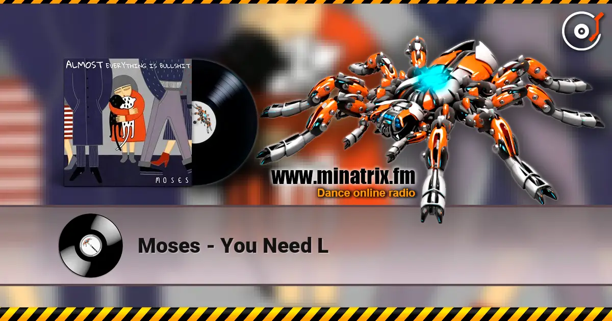 Moses - You Need L listen online in high quality | Minatrix.FM