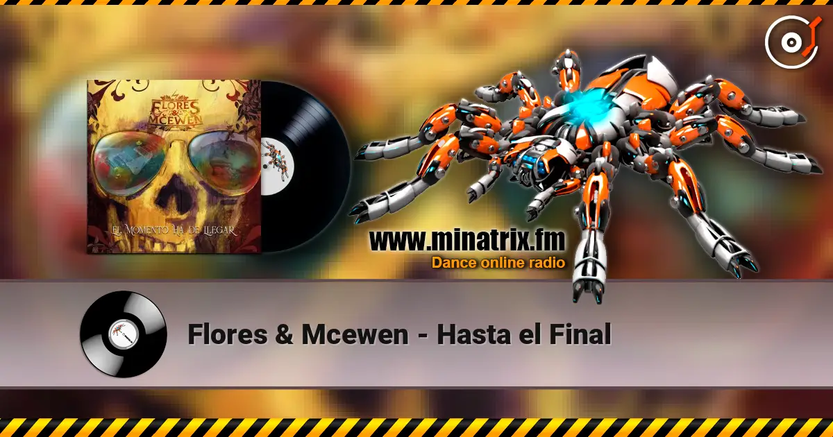 Flores & Mcewen - Hasta el Final listen online in high quality | Minatrix.FM