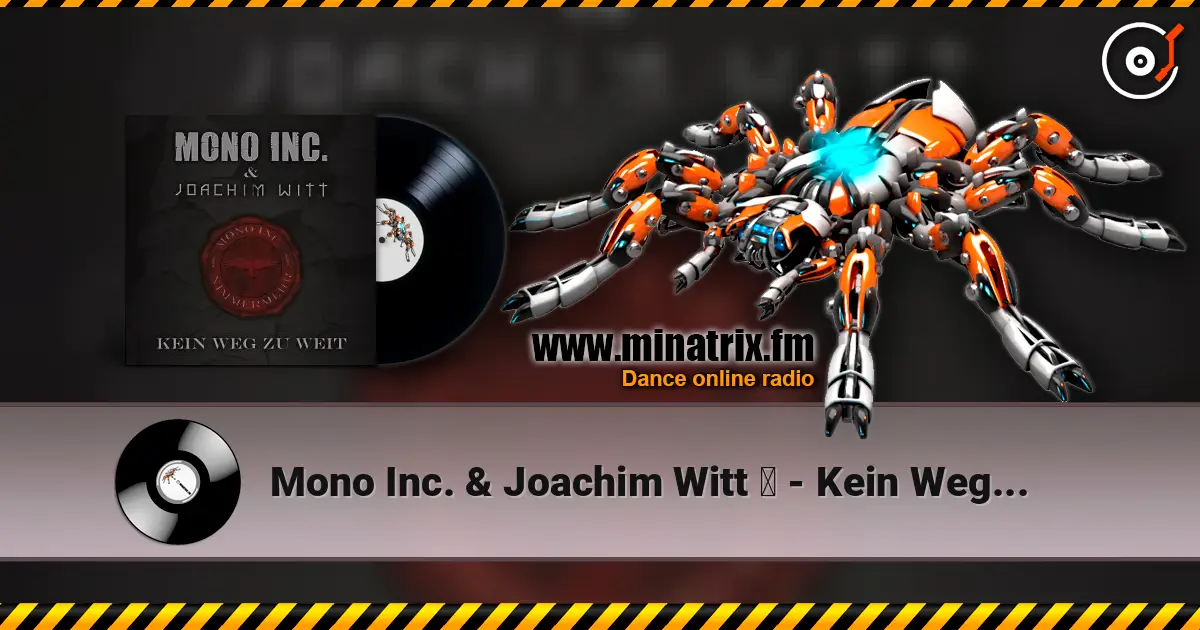 Mono Inc. & Joachim Witt ‎ - Kein Weg Zu Weit (Radio Edit) listen online in high quality | Minatrix.FM