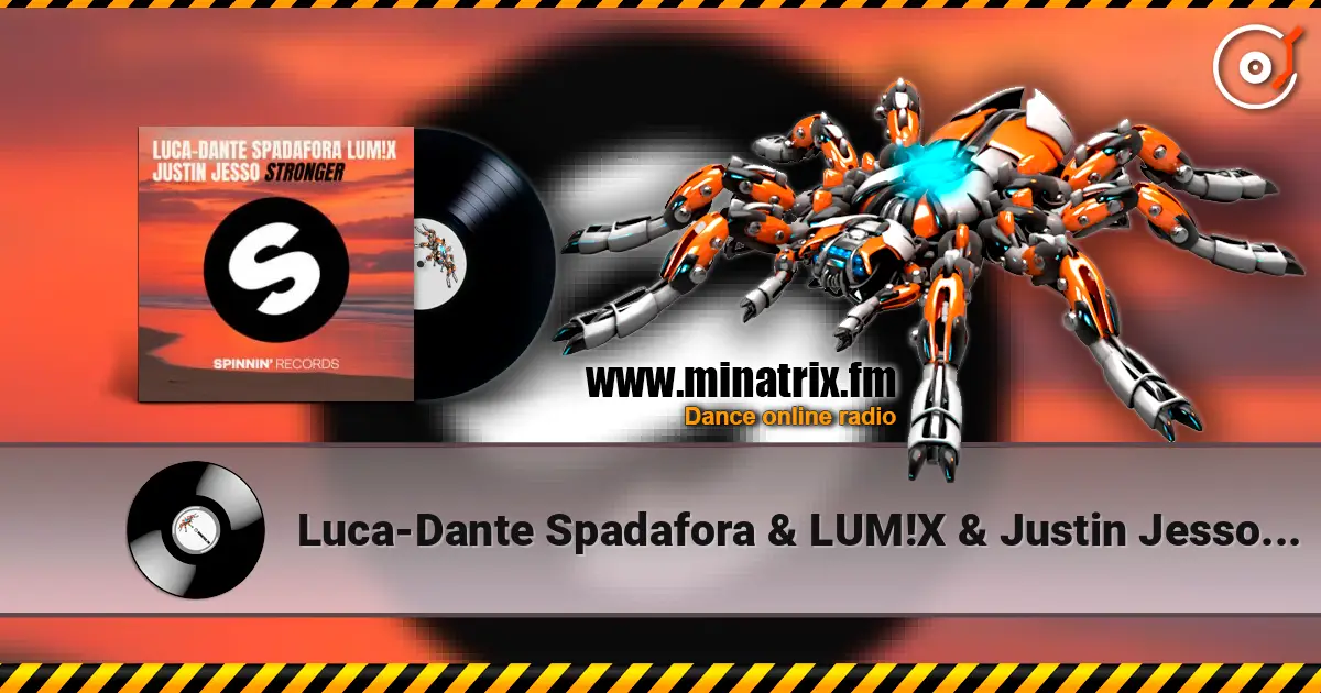 Luca-Dante Spadafora & LUM!X & Justin Jesso - Stronger listen online in high quality | Minatrix.FM