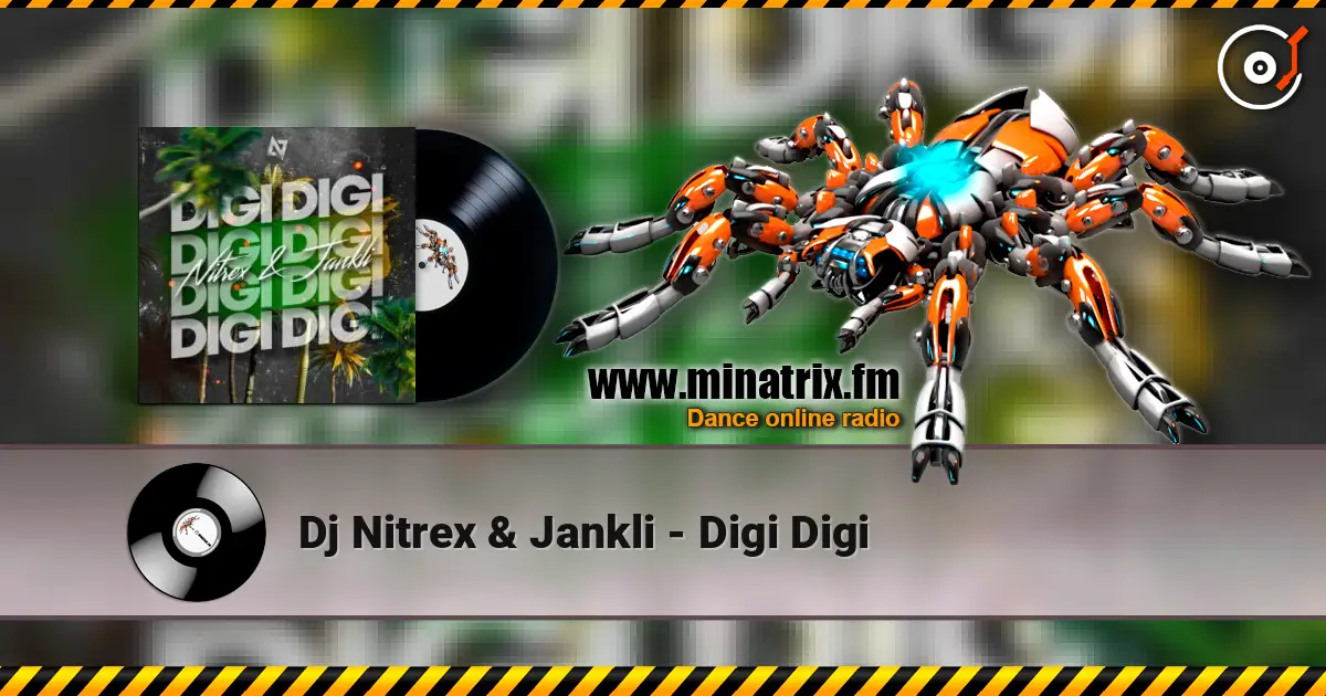 Dj Nitrex & Jankli - Digi Digi listen online in high quality | Minatrix.FM
