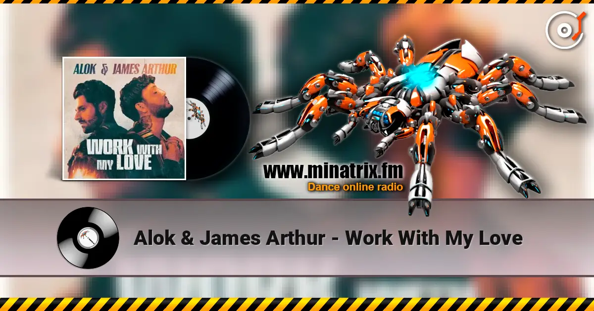 Alok & James Arthur - Work With My Love listen online in high quality | Minatrix.FM