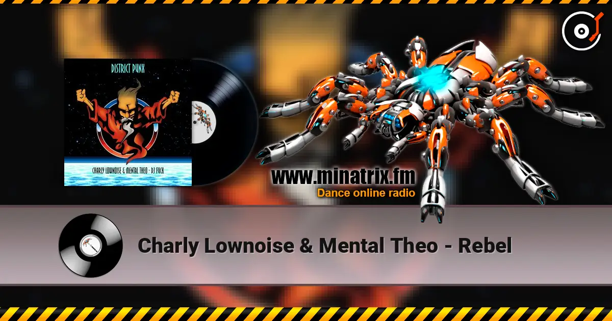 Charly Lownoise & Mental Theo - Rebel listen online in high quality | Minatrix.FM