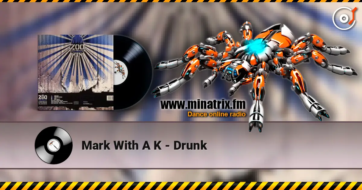 Mark With A K - Drunk listen online in high quality | Minatrix.FM