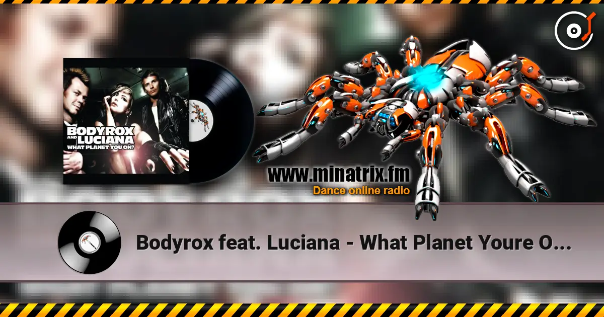 Bodyrox feat. Luciana - What Planet Youre On (Deadmau5 Vocal Mix) listen online in high quality | Minatrix.FM