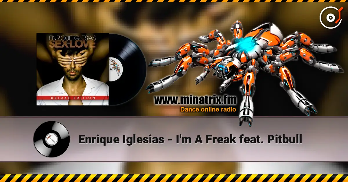 Enrique Iglesias - I'm A Freak feat. Pitbull listen online in high quality | Minatrix.FM