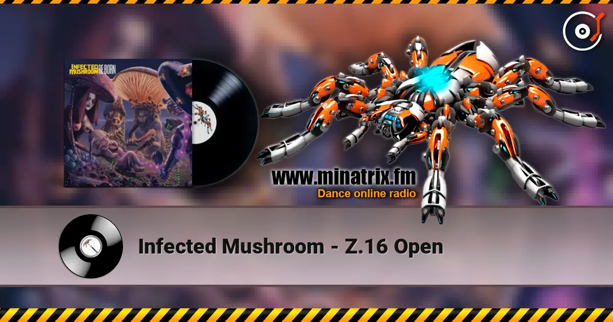 Infected Mushroom - Z.16 Open listen online in high quality | Minatrix.FM