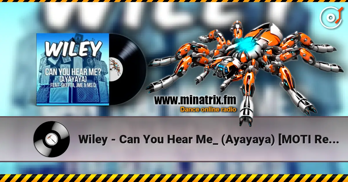 Wiley - Can You Hear Me_ (Ayayaya) [MOTI Remix] listen online in high quality | Minatrix.FM
