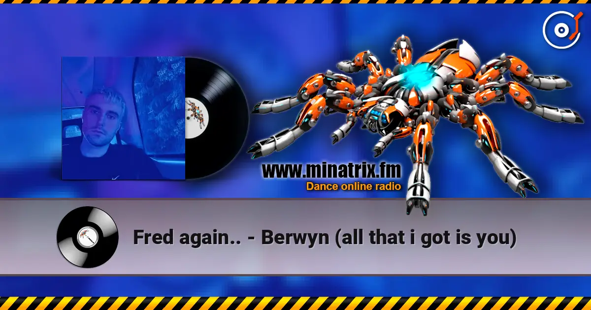 Fred again.. - Berwyn (all that i got is you) listen online in high quality | Minatrix.FM
