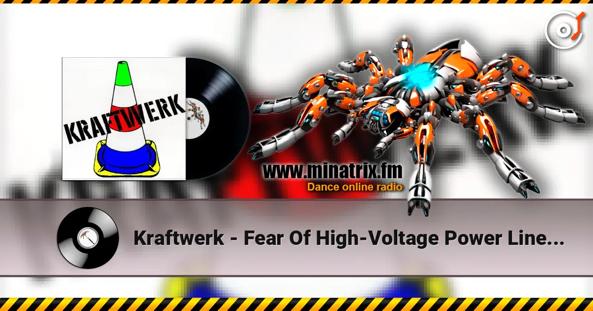 Kraftwerk - Fear Of High-Voltage Power Lines (Psychedelic Mix) listen online in high quality | Minatrix.FM