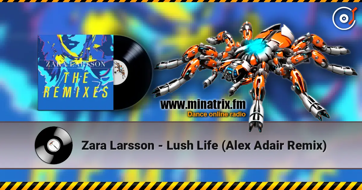 Zara Larsson - Lush Life (Alex Adair Remix) listen online in high quality | Minatrix.FM