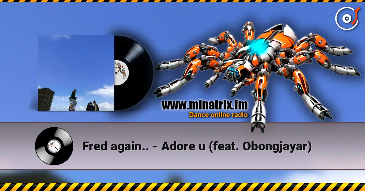 Fred again.. - Adore u (feat. Obongjayar) listen online in high quality | Minatrix.FM