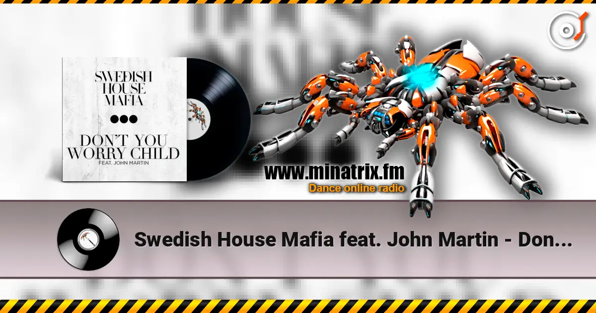 Swedish House Mafia feat. John Martin - Don't You Worry Child (Radio Edit) listen online in high quality | Minatrix.FM