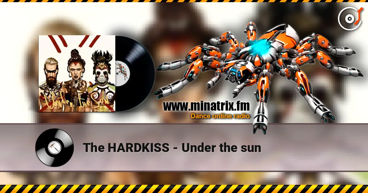 The HARDKISS - Under the sun listen online in high quality | Minatrix.FM