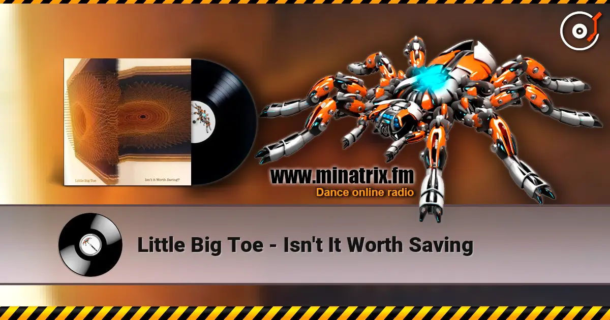 Little Big Toe - Isn't It Worth Saving listen online in high quality | Minatrix.FM