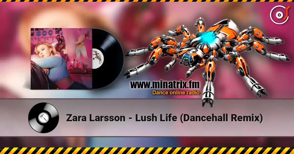 Zara Larsson - Lush Life (Dancehall Remix) listen online in high quality | Minatrix.FM