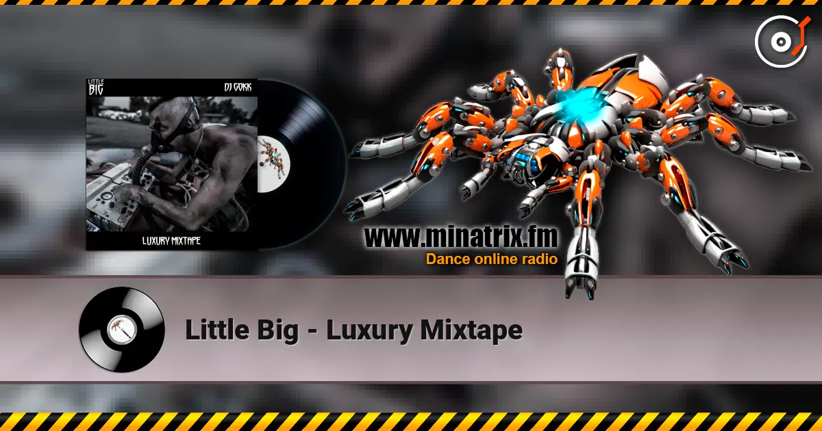 Little Big - Luxury Mixtape listen online in high quality | Minatrix.FM