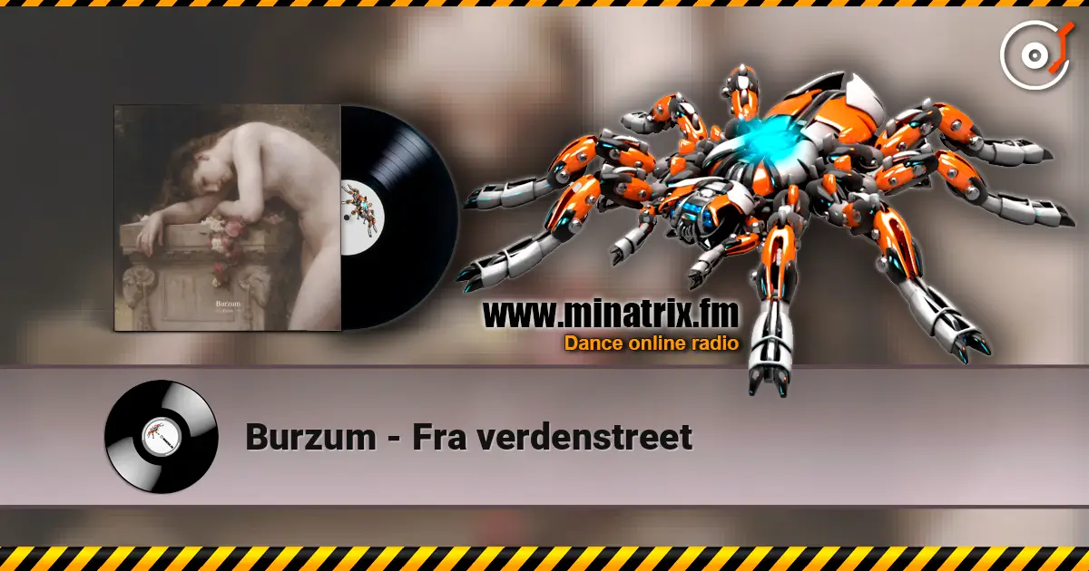 Burzum - Fra verdenstreet listen online in high quality | Minatrix.FM
